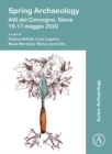 Spring Archaeology: Atti del Convegno, Siena, 15-17 maggio 2020 - Book