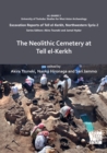 The Neolithic Cemetery at Tell el-Kerkh - Book