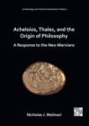 Acheloios, Thales, and the Origin of Philosophy : A Response to the Neo-Marxians - Book