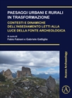 Paesaggi urbani e rurali in trasformazione. Contesti e dinamiche dell'insediamento letti alla luce della fonte archeologica : Atti della Giornata di Studi dei Dottorandi in Archeologia (Pisa, 22 novem - Book