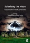 Solarizing the Moon: Essays in honour of Lionel Sims - Book