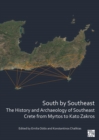 South by Southeast: The History and Archaeology of Southeast Crete from Myrtos to Kato Zakros - Book