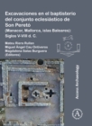 Excavaciones en el baptisterio del conjunto eclesiastico de Son Pereto (Manacor, Mallorca, islas Baleares) : Siglos V-VIII d. C. - Book