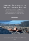 Shaping Regionality in Socio-Economic Systems: Late Hellenistic - Late Roman Ceramic Production, Circulation, and Consumption in Boeotia, Central Greece (c. 150 BC–AD 700) - Book