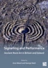 Signalling and Performance: Ancient Rock Art in Britain and Ireland - eBook