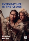 Everyday Life in the Ice Age : A New Study of Our Ancestors - Book