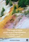 The Usage of Ochre at the Verge of Neolithisation from the Near East to the Carpathian Basin - Book