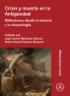 Crisis y muerte en la Antiguedad : Reflexiones desde la historia y la arqueologia - Book