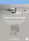Sasanian Archaeology: Settlements, Environment and Material Culture - Book