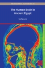 The Human Brain in Ancient Egypt : A Medical and Historical Re-evaluation of Its Function and Importance - Book