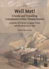 Well Met! Friends and Travelling Companions of Rev. Thomas Bowles : Journals of Travels in Egypt, Petra and the Near East, 1854 - Book