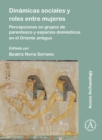 Dinamicas sociales y roles entre mujeres : Percepciones en grupos de parentesco y espacios domesticos en el Oriente antiguo - Book