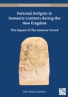 Personal Religion in Domestic Contexts during the New Kingdom : The Impact of the Amarna Period - Book