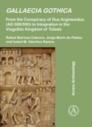 Gallaecia Gothica : From the Conspiracy of Dux Argimundus (AD 589/590) to Integration in the Visigothic Kingdom of Toledo - eBook