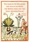 The Search for Wellbeing and Health Between the Middle Ages and the Early Modern Period - Book
