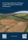 An N Iron Age Settlement and Roman Complex Farmstead at Brackmills, Northampton - Book
