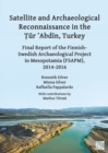 Satellite and Archaeological Reconnaissance in the Tur ’Abdin, Turkey : Final Report of the Finnish Swedish Archaeological project in Mesopotamia (FSAPM), 2014-2016 - Book