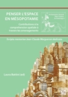 Penser l’espace en Mesopotamie : contributions a la comprehension spatiale a travers les amenagements : Scripta memoriae Jean-Claude Margueron dedicata - Book