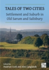 Tales of Two Cities: Settlement and Suburb in Old Sarum and Salisbury - Book