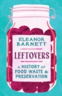 Leftovers : A History of Food Waste and Preservation - Book