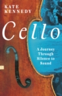 Cello : A Journey Through Silence to Sound - Book