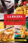 LA REGINA DELLE FRIGGITRICI (Air Fryer Cookbook ITALIAN VERSION) : Friggi Senza Olio Per Tenere Sotto Controllo Peso E Salute - Book