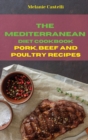 The Mediterranean Diet Cookbook Pork, Beef and Poultry Recipes : Quick, Easy and Tasty Recipes to feel full of energy and stay healthy keeping your weight under control - Book