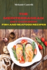The Mediterranean Diet Cookbook Fish and Seafood Recipes : Quick, Easy and Tasty Recipes to feel full of energy and stay healthy keeping your weight under control - Book