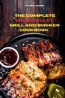 The Complete Wood Pellet Grill Recipes : The Ultimate Smoker Cookbook with Tasty recipes to Enjoy with your family and Friends - Book