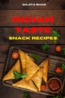 Indian Taste Snack Recipes : Quick, Easy and Delicious Indian Snack Recipes to delight your family and friends - Book