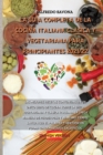 La Guia Completa de la Cocina Italiana Clasica Y Vegetariana Para Principiantes 2021/22 : Las mejores recetas contenidas en un unico libro de cocina sobre la dieta vegetariana y clasica italiana, la u - Book