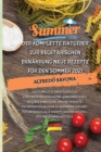 Der Komplette Ratgeber Zur Vegetarischen Ernahrung Neue Rezepte Fur Den Sommer 2021 : Das komplette Rezeptbuch zur vegetarischen Ernahrung, abnehmen durch gesunde Ernahrung, um eine perfekte psychophy - Book
