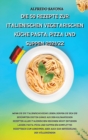 Die 50 Rezepte Zur Italienischen Vegetarischen Kuche Pasta, Pizza Und Suppen 2021/22 : Wenn Sie die italienische Kuche lieben, durfen Sie sich die beruhmten ersten Gange aus den kulinarischen Rezepten - Book