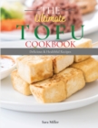 The Ultimate Tofu Cookbook : Delicius and Healthful Recipes - Book
