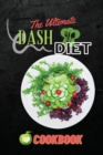 The Ultimate Dash Diet Cookbook : Lower Blood Pressure with Perfectly Portioned Low Sodium Recipes For Everyday Cooking - Book