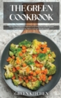 The Green Cookbook : The New Plant-Based Cookbook Full Of Meat-Free and Bio Recipes to Respect Animals, Nature and Fight Climate Change - Book