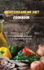 Mediterranean Diet Cookbook : Tasty Recipes for Lunch to Stay Healthy for Life - Book