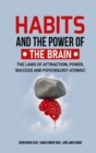 HABITS AND THE POWER OF THE BRAIN : The Laws of Attraction, Power, Success and Psychology Atomic! - Book