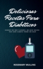 Deliciosas Recetas Para Diabeticos : Descubra Las Recetas Mas Sabrosas Y Rapidas Que Toda Persona Diabetica Puede Disfrutar - Book