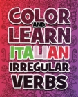 Color and Learn Italian Irregular Verbs - Supreme Collection : Learn Italian in a simple way - Color mandalas and irregular verbs - Coloring Book - Learn Italian - Book