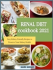 Renal Diet Cookbook 2021 : Easy Kidney-Friendly Recipes to Preserve Your Kidney Health. - Book