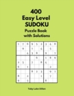 400 Easy Level Sudoku : Puzzle Book with Solutions - Book