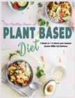 The Healthy Power of Plant Based Diet : 2 Books in 1 to Boost your Immune System While Eat Delicious - Book