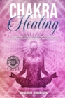 Chakra Healing : The Beginner's Guide to Balancing, Healing, and Unblocking Your Chakras for Health and Positive Energy - Book