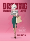 Drawing Fashion & Style : A Step-by-Step guide to Drawing Clothes, Shoes, and Accessories - Book