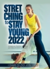 STRETCHING to Stay Young 2022 : Increase your flexibility, strengthen your body, and stretch your youth - Book