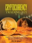 Cryptocurrency Trading 2021 : Beginner's Guide To Buying And Selling Bitcoin and Cryptocurrencies - Book