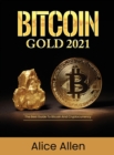 Bitcoin Gold 2021 : The Best Guide To Bitcoin And Cryptocurrency - Book