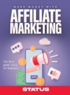 Make Money with Affiliate Marketing : The Best Guide 2022 for Beginners - Book