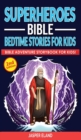 Superheroes (Volume 2) - Bible Bedtime Stories for Kids : Bible-Action Stories for Children and Adult! Heroic Characters Come to Life in this Adventure Storybook! (Volume 2) - Book